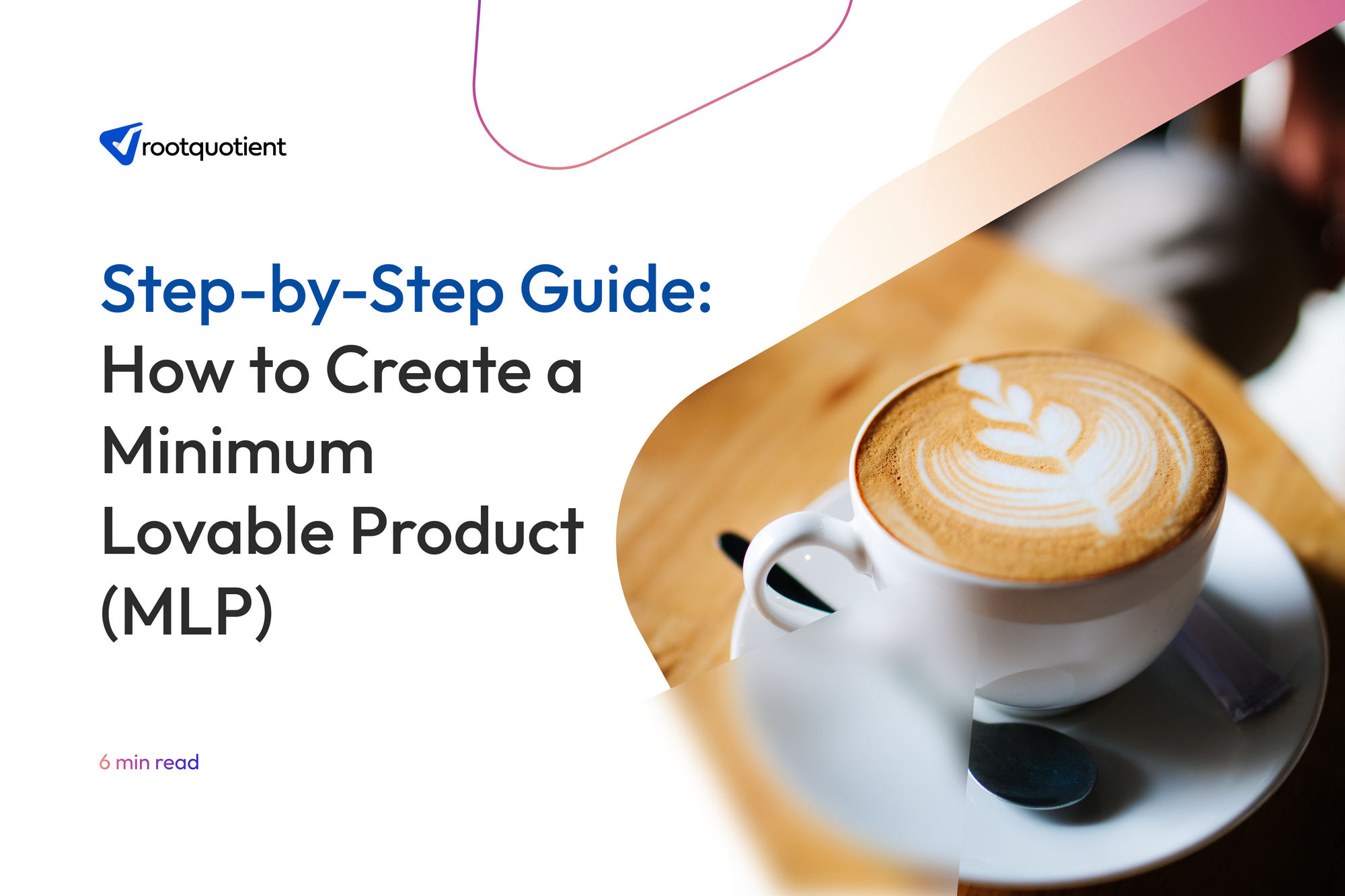 Step-by-Step Guide: How to Create a Minimum Lovable Product (MLP)