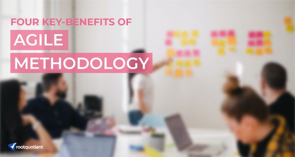 Agile Methodology and its 4 Key Benefits