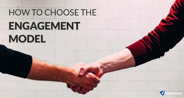 How to choose the right Engagement Model for your App Development?
