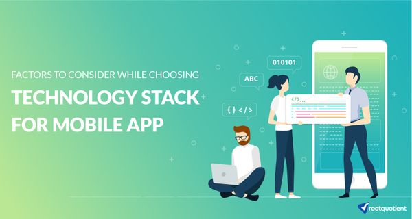 Factors to Consider while Choosing the Tech Stack for a Mobile App
