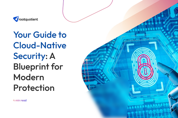 Your Guide to Cloud-Native Security: A Blueprint for Modern Protection