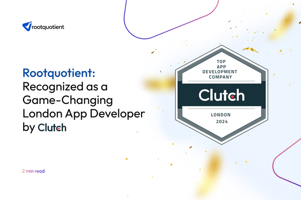 Clutch Hails Rootquotient as one of the Game-Changing App Developers in London