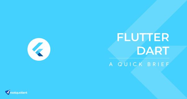 Flutter and Dart - A Quick Brief